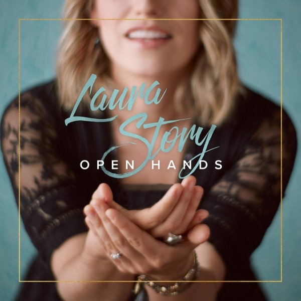 Laura Story Open Hands, 2017