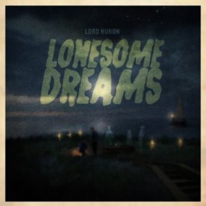 Lord Huron Lonesome Dreams, 2012