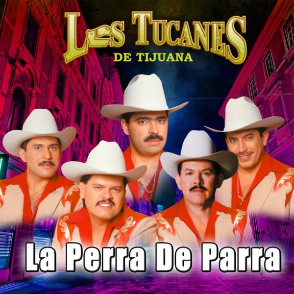 Album Los Tucanes De Tijuana - La Perra De Parra