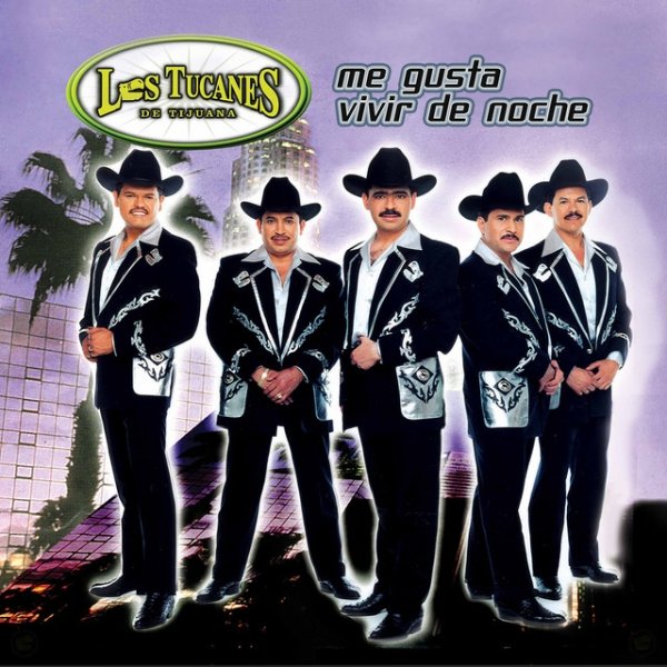 Album Los Tucanes De Tijuana - Me Gusta Vivir De Noche