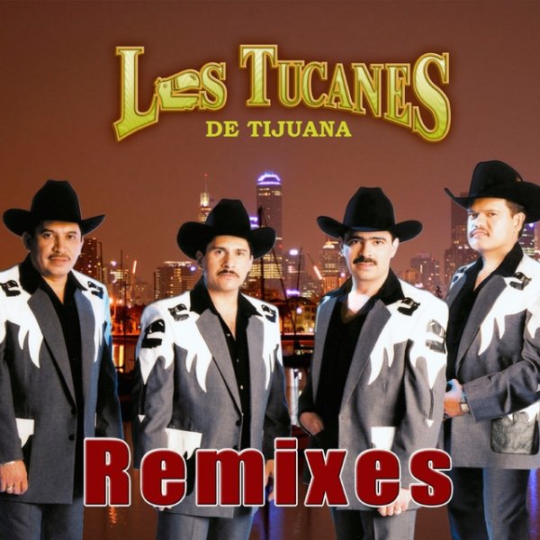 Album Los Tucanes De Tijuana - Remixes