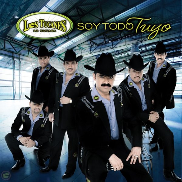 Album Los Tucanes De Tijuana - Soy Todo Tuyo