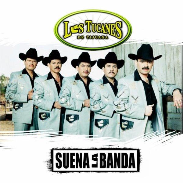 Album Los Tucanes De Tijuana - Suena la Banda