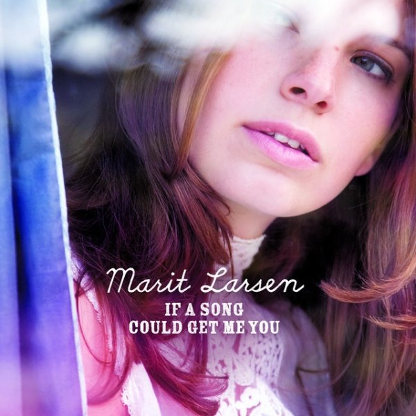 Album Marit Larsen - If A Song Could Get Me You