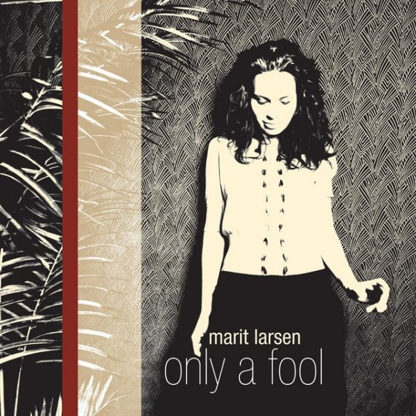 Album Marit Larsen - Only A Fool