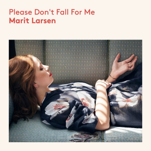 Marit Larsen Please Don`t Fall For Me, 2015