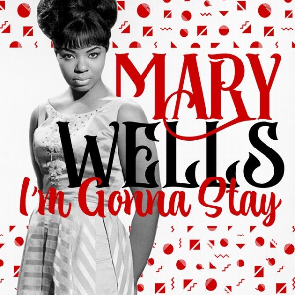 Mary Wells I'm Gonna Stay, 2021