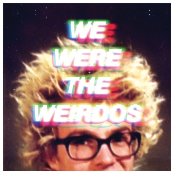 WE WERE THE WEIRDOS - album
