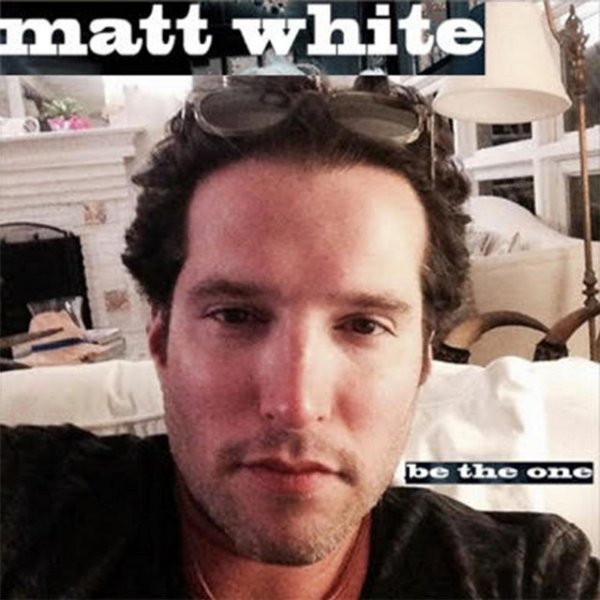 Matt White Be the One, 2015