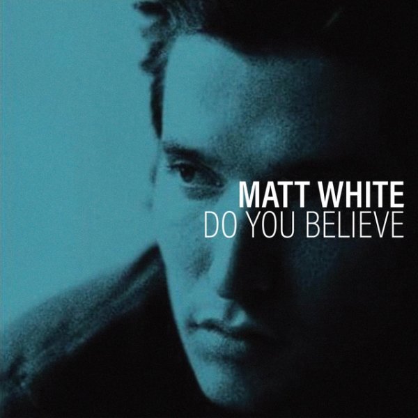 Album Matt White - Do You Believe