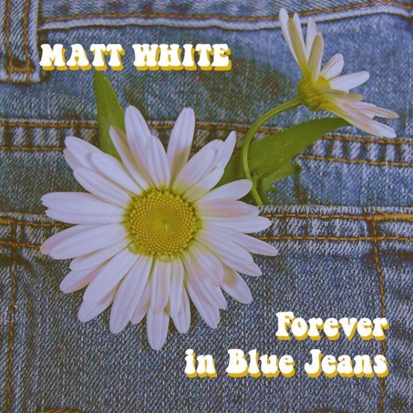 Matt White Forever in Blue Jeans, 2017