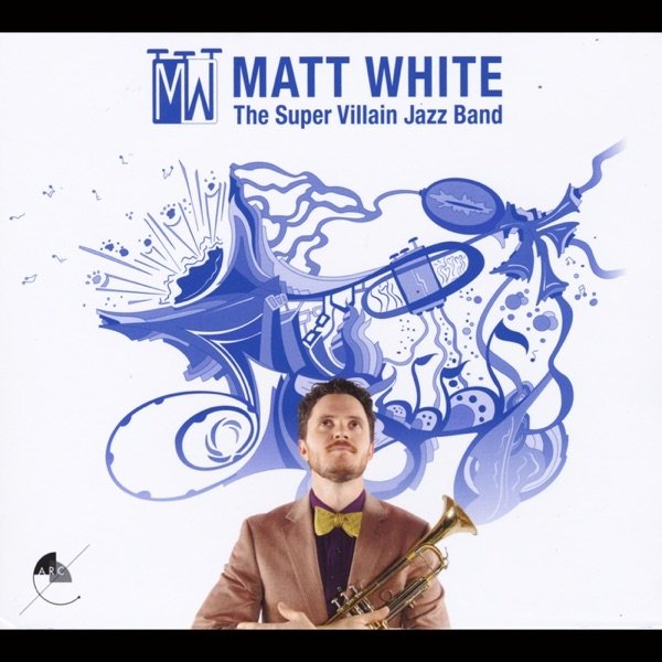 Matt White The Super Villain Jazz Band, 2013