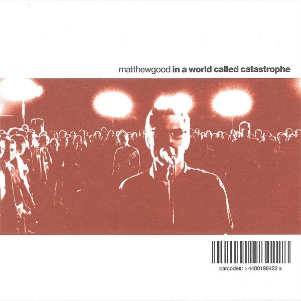 Album Matthew Good - In A World Called Catastrophe