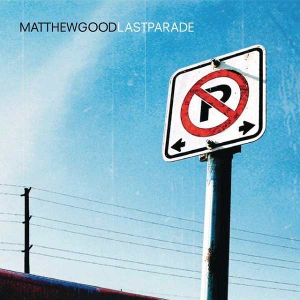 Album Matthew Good - Last Parade
