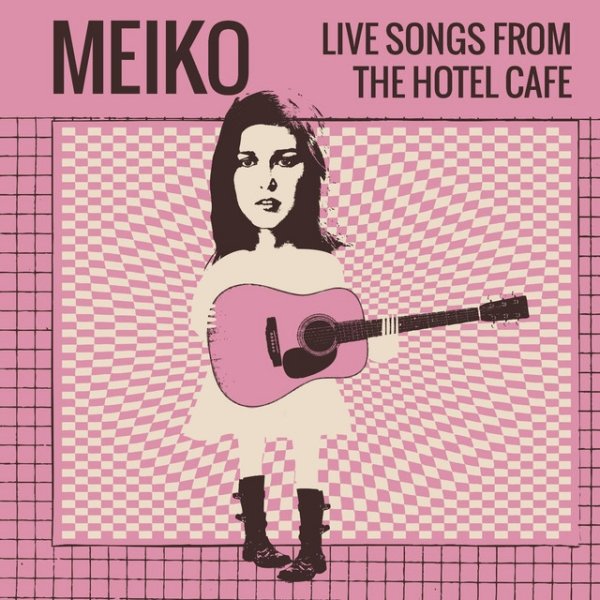 Album Meiko - Live Songs from the Hotel Cafe