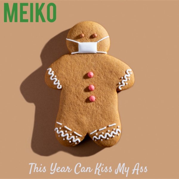 Meiko This Year Can Kiss My Ass, 2020