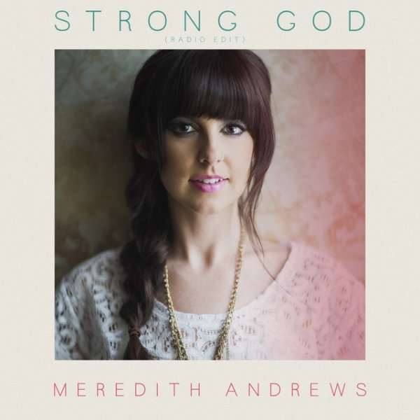 Meredith Andrews Strong God, 2013