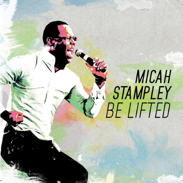 Micah Stampley Be Lifted, 2016