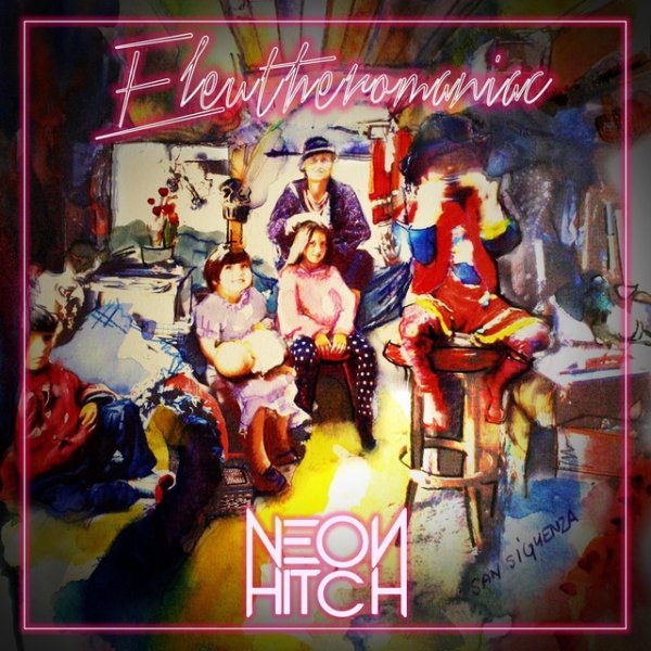 Album Neon Hitch - Eleutheromaniac