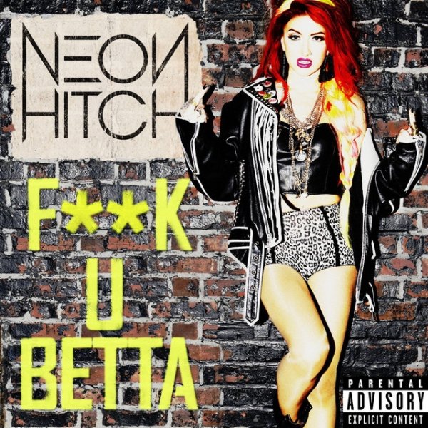 Neon Hitch Fuck U Betta, 2012