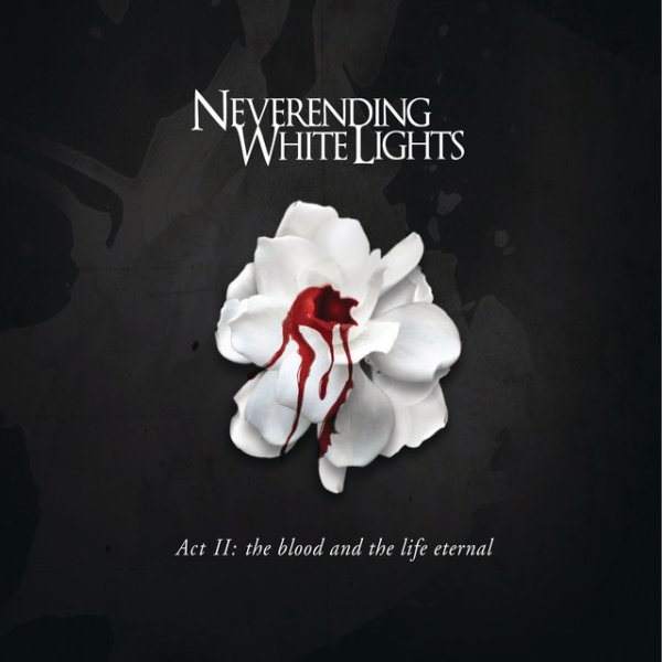 Album Neverending White Lights - Act II: The Blood And The Life Eternal