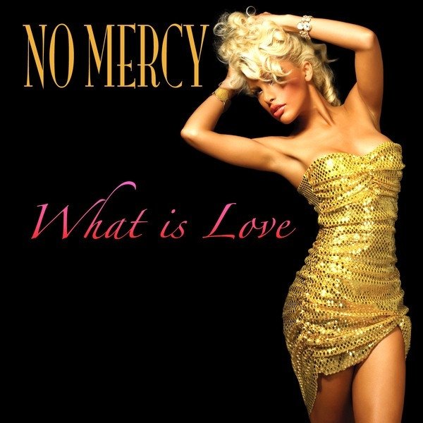 Album What Is Love - No Mercy