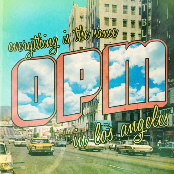 Album Everything's the Same in Los Angeles - OPM