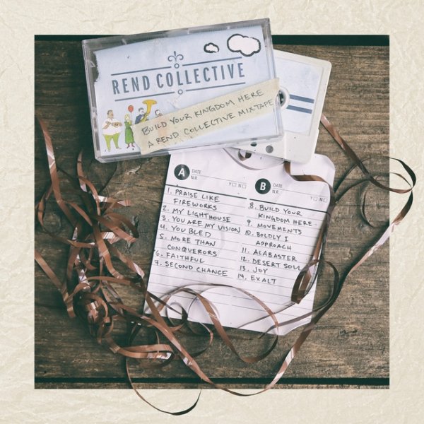 Album Rend Collective Experiment - Build Your Kingdom Here (A Rend Collective Mix Tape)