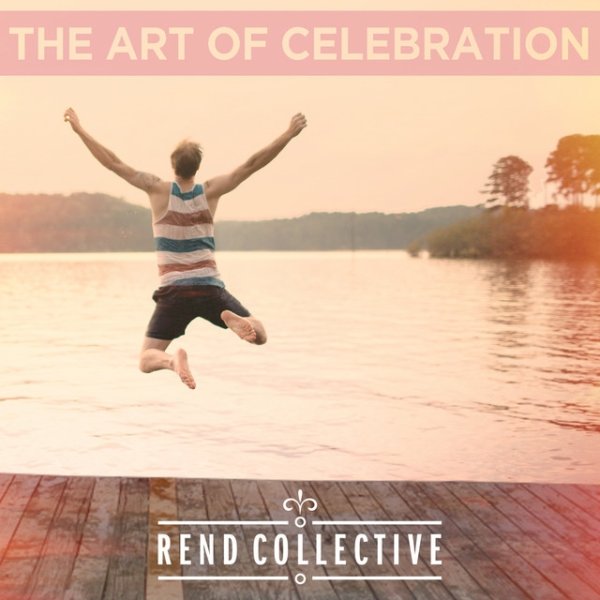 Album Rend Collective Experiment - The Art Of Celebration