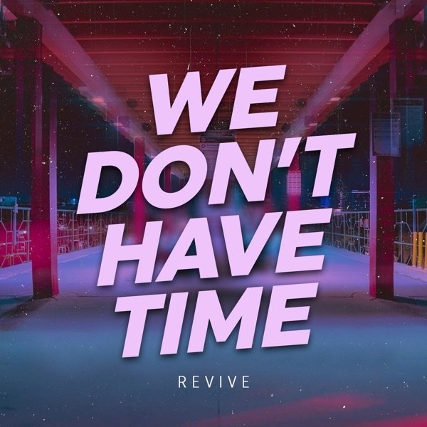 We Don't Have Time Album 