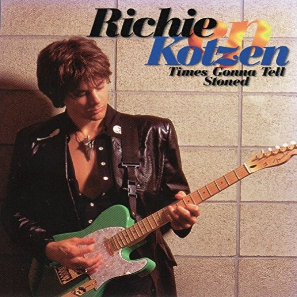 Album Richie Kotzen - Times Gonna Tell - Stoned