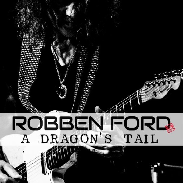 Robben Ford A dragon's Tail, 2021