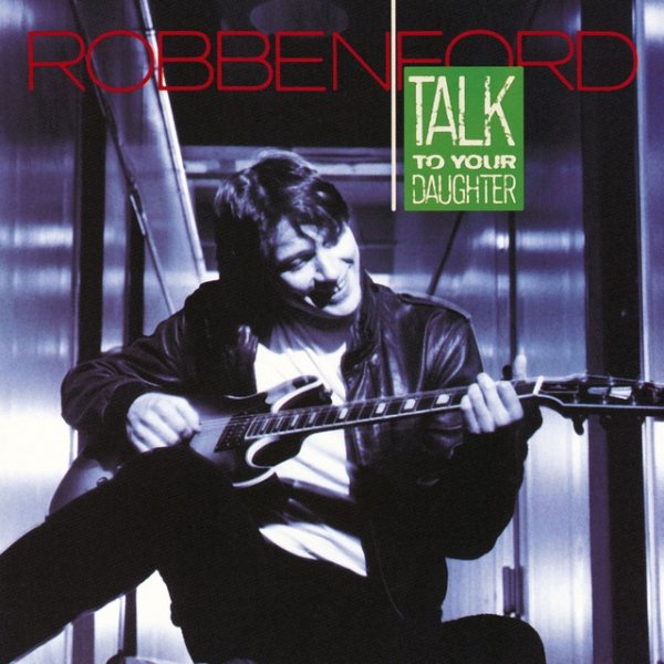 Robben Ford Talk To Your Daughter, 1988