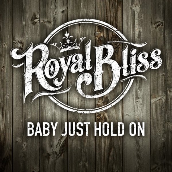 Album Royal Bliss - Baby Just Hold On
