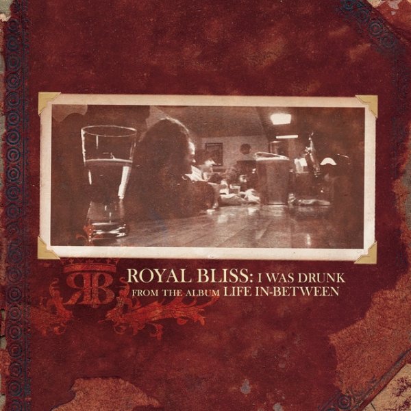 Album Royal Bliss - I Was Drunk