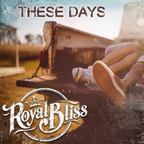 Album Royal Bliss - These Days