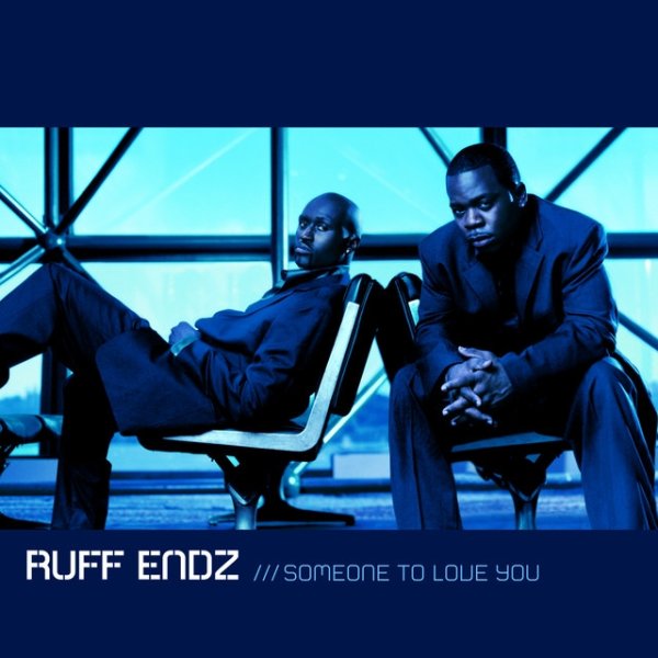 Ruff Endz Someone To Love You, 2002