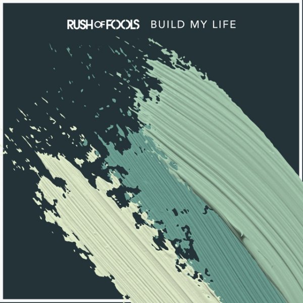 Album Rush Of Fools - Build My Life