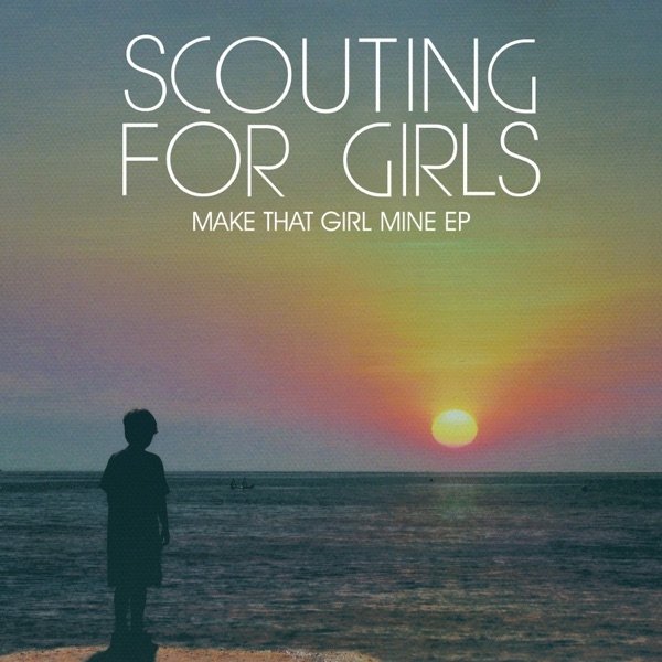 Scouting for Girls Make That Girl Mine, 2013