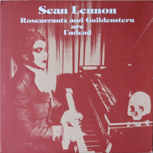 Album Sean Lennon - Rosencrantz And Guildenstern Are Undead