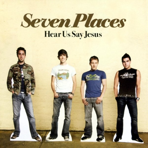 Album Seven Places - Hear Us Say Jesus