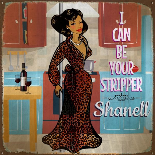 Album Shanell - I Can Be Your Stripper