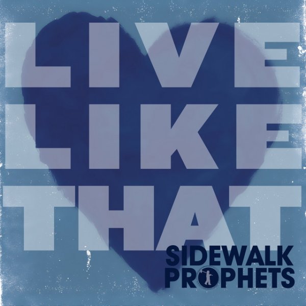 Album Live Like That - Sidewalk Prophets
