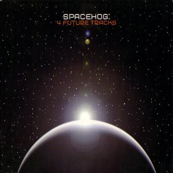 Album Spacehog - 4 Future Tracks