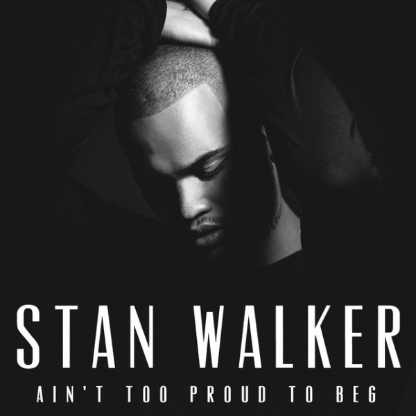 Album Ain't Too Proud to Beg - Stan Walker