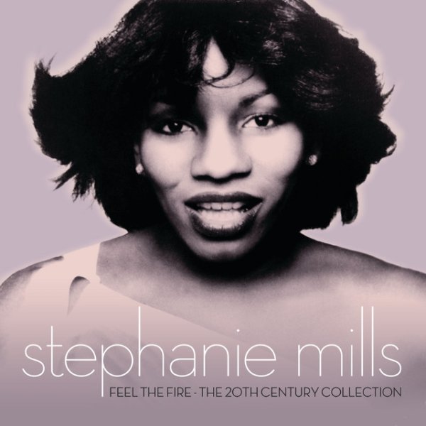 Stephanie Mills Feel The Fire: The 20th Century Collection, 2011