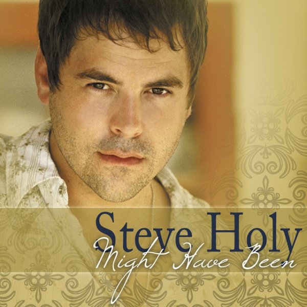 Album Steve Holy - Might Have Been