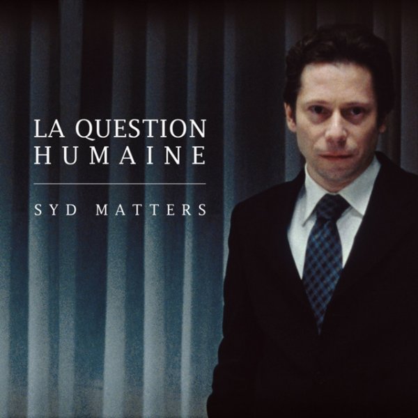 Album Syd Matters - La Question Humaine