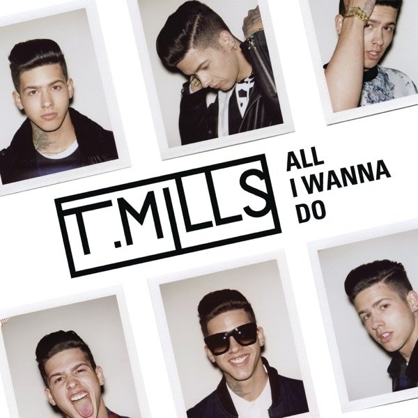 Album T. Mills - All I Wanna Do