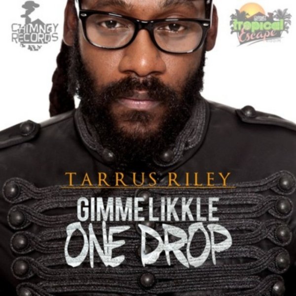 Tarrus Riley Gimme Likkle One Drop, 2012